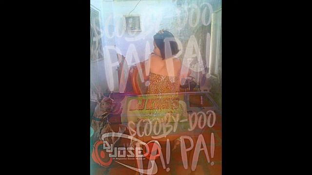 SCOOBY DOOO PA PA PUM PUM DJ JOSÈ OFICIAL 2018 смотреть онлайн