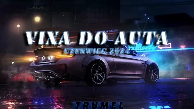 🚗 VIXA DO AUTA 🚗💥CZERWIEC 2024💥❌NAJLEPSZA MUZYKA DO SAMOCHODU❌ VOL.1🔥TRUMEL смотреть онлайн