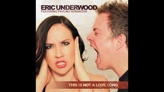Eric Underwood-This Is Not a Love Song (feat. Pavlina Horakova) смотреть онлайн