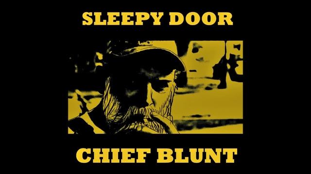 Sleepy Door "Chief Blunt" смотреть онлайн