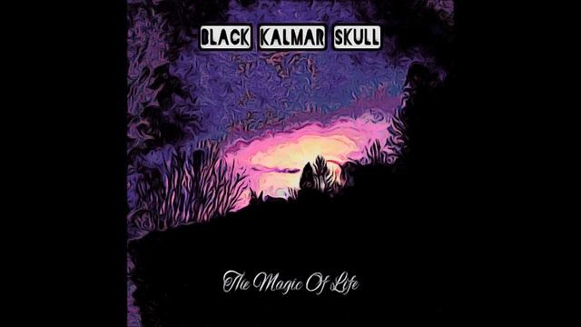 Black Kalmar Skull - The Magic Of Life (Full Album 2022) смотреть онлайн