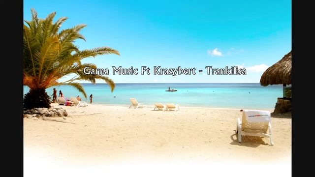 Garna Music Ft Krazybert - Trankilisa смотреть онлайн