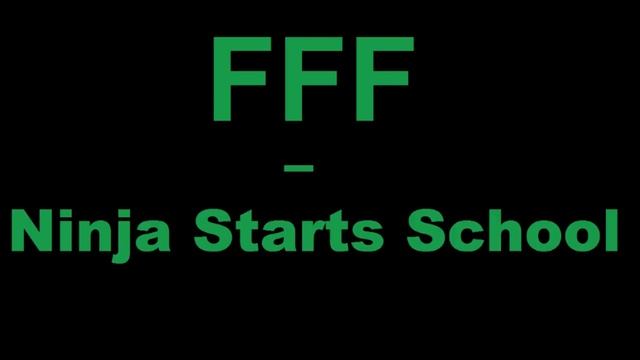 FFF - Ninja Starts School !!!DOWNLOAD LINK!!! смотреть онлайн