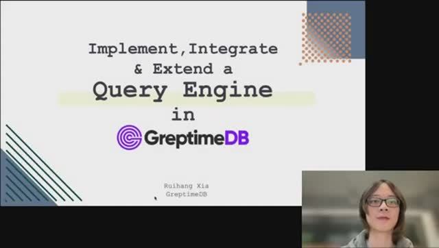 GreptimeDB. Implement, Integrate and Extend a Query Engine. Ruihang Xia