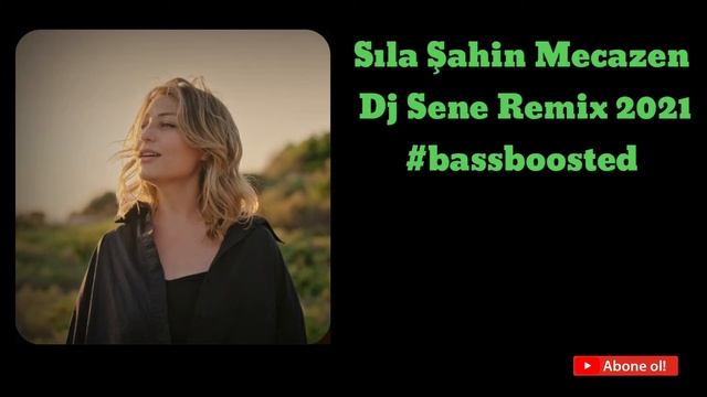 Sıla Şahin Mecazen Sene Remix 2021#bassboosted смотреть онлайн