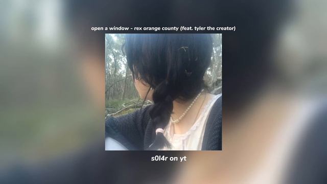 open a window - rex orange county (feat. tyler the creator) (sped up) смотреть онлайн