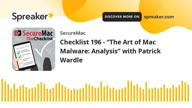 Checklist 196 - “The Art of Mac Malware: Analysis” with Patrick Wardle смотреть онлайн