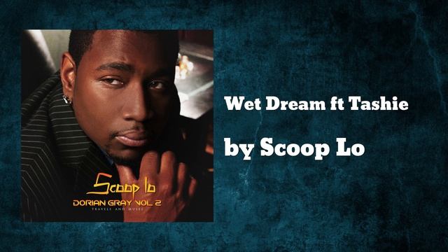 Scoop Lo - Wet Dream (AUDIO) ft. Tashie смотреть онлайн