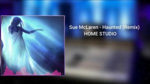Sue McLaren - Haunted (Remix)