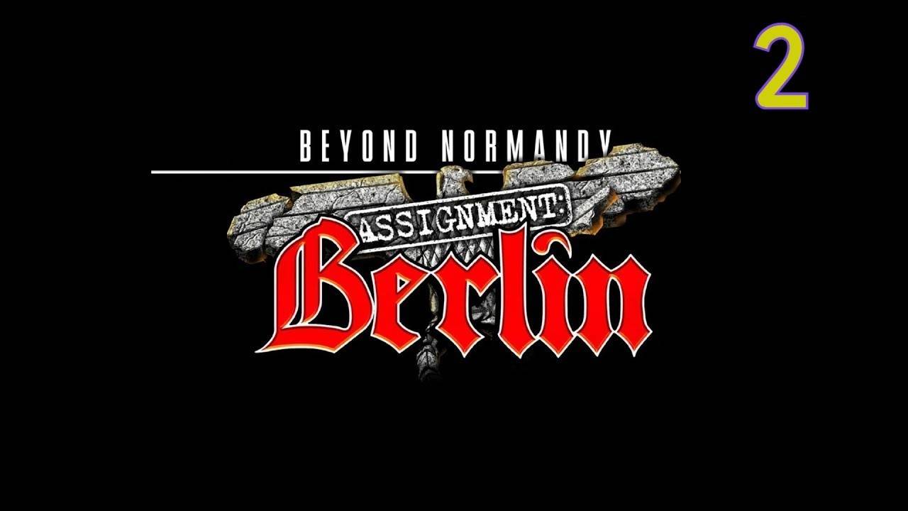Прохождение Beyond Normandy: Assignment Berlin #2 (Прорыв)