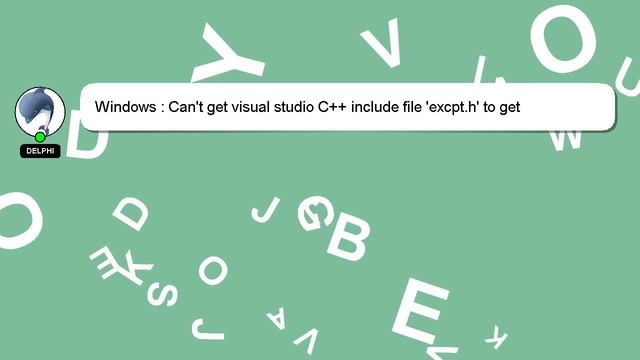 Windows : Can't get visual studio C++ include file 'excpt.h' to get installed смотреть онлайн