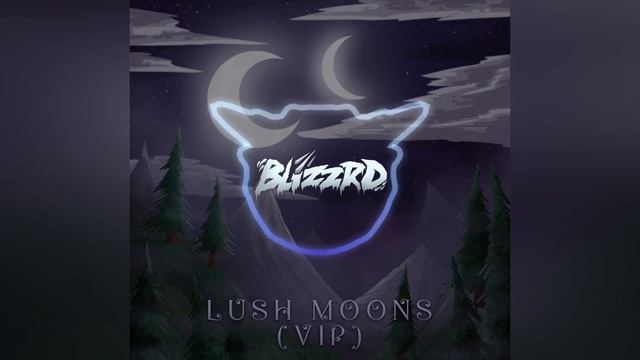 BLIZZRD - Lush Moons (VIP) смотреть онлайн