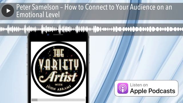 Peter Samelson – How to Connect to Your Audience on an Emotional Level смотреть онлайн