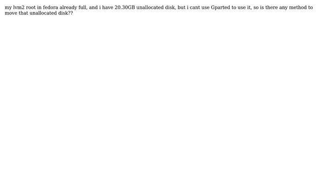 Unix & Linux: How to add Unallocatated disk to lvm2 root in fedora? смотреть онлайн