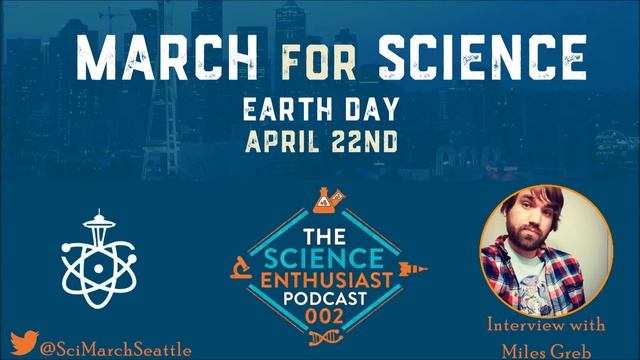 March for Science - Interview - Miles Greb on Science Enthusiast Podcast. смотреть онлайн