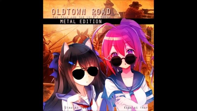 【Kyuuchi's Cover】OLD TOWN ROAD (Metal Loli/Trap Version) смотреть онлайн