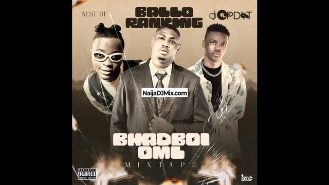 DJ OP Dot Best Of Bhadboi OML x Balloranking Hit Songs Mashup DJ Mix Mixtape [WWW.NaijaDJMix.COM] смотреть онлайн
