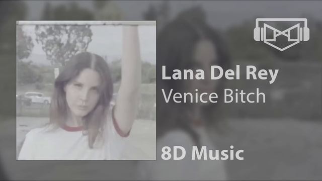 ECM | Lana Del Rey - Venice Bitch | 8D MUSIC смотреть онлайн