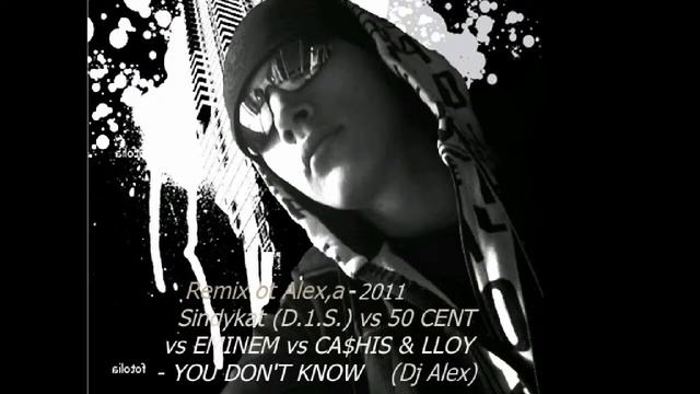 Dj Alex - my REMIXXX - Sindykat (D.1.S.) vs 50 CENT vs EMINEM - YOU DONT KNOW смотреть онлайн