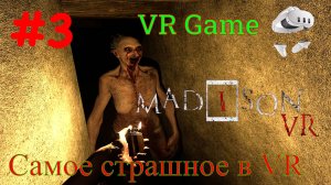 MADiSON VR - Самый страшный хоррор в ВР #3 (VR, Horror, Полное прохождение)