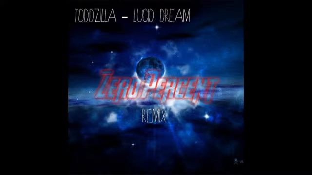 Toddzilla - Lucid Dream (Zero Percent [A.K.A. PIZARRO] Remix) смотреть онлайн