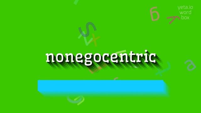 NONEGOCENTRIC - HOW TO PRONOUNCE IT? #nonegocentric смотреть онлайн
