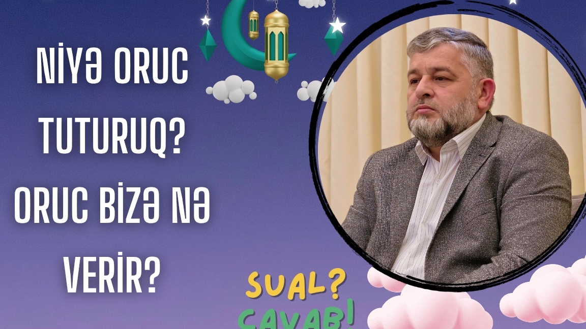 Seyid AğaRəşid - Niyə oruc tuturuq? oruc bizə nə verir?