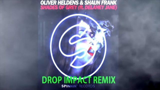 Oliver Heldens & Shaun Frank - Shades Of Grey Ft. Delaney Jane (Drop Impact Remix) смотреть онлайн