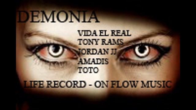 DEMONIA  Vida El Real, Toto, Amadis, Jordan Jj, Tony Rams