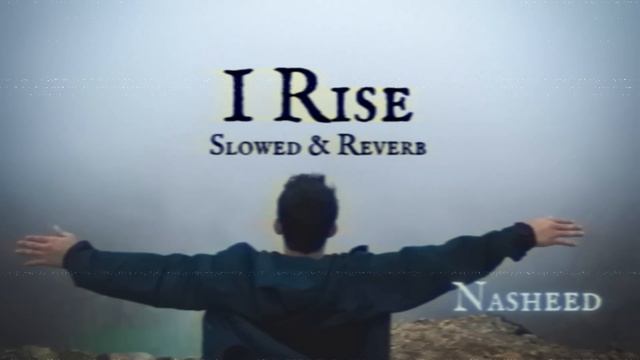 I Rise | أسمو | Slowed + Reverb | Motivational Nasheed смотреть онлайн