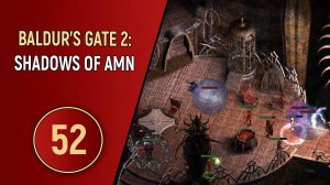ПРОХОЖДЕНИЕ BALDUR'S GATE 2 - ЧАСТЬ 52 - НЕУГОДНАЯ ЖРИЦА