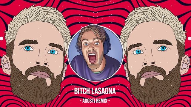PewDiePie - Bitch Lasagna (AGOSTI Hardstyle Remix) смотреть онлайн