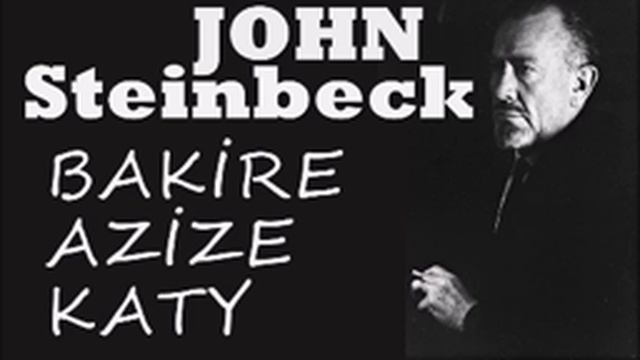"Bakire Azize Katy" John Steinbeck sesli öykü Akın ALTAN смотреть онлайн