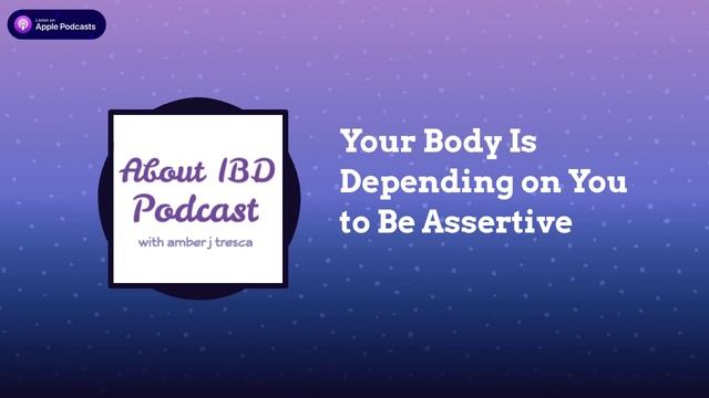 About IBD Podcast Episode 38 - Your Body Is Depending on You to Be Assertive смотреть онлайн