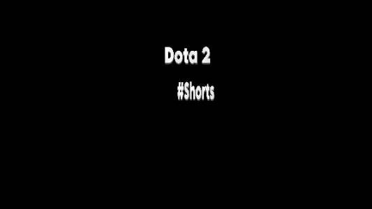 Dota 2 / #shorts