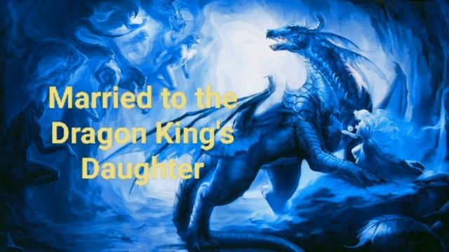 Married to the Dragon King's Daughter Episode 251,252,253,254,255,256,257,258,259,260 смотреть онлайн