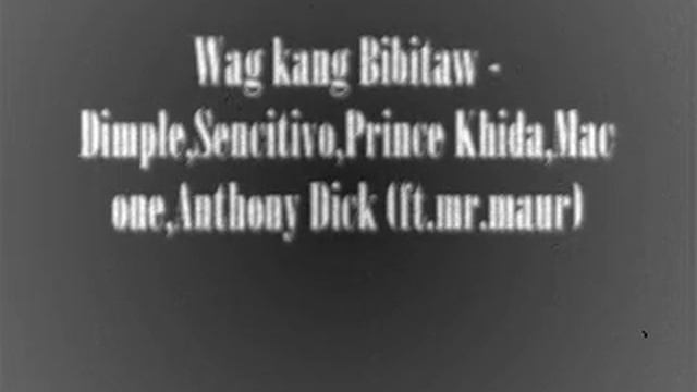 wag kang bibitaw - Dimple,Sency,Prince khida,Mac one,Anthny dick ft.Mr.Maur смотреть онлайн
