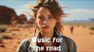 Музыка в дорогу / Музыка, чтобы хорошо провести время в дороге / Душевная музыка 2024 [Vol.129]