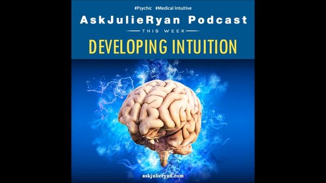 #171 Ask Julie Ryan Podcast - Psychic and Medical Intuitive - Developing Intuition смотреть онлайн