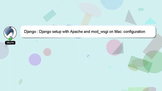 Django : Django setup with Apache and mod_wsgi on Mac: configuration problems смотреть онлайн