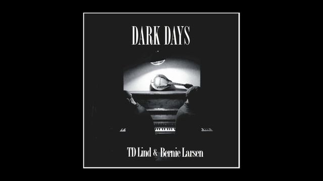 Dark Days • TD Lind & Bernie Larsen (Audio Only) смотреть онлайн