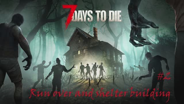 7 DAYS TO DIE #2 Немного собирательства и мертвых зомби. Начало обустройства жилища. смотреть онлайн