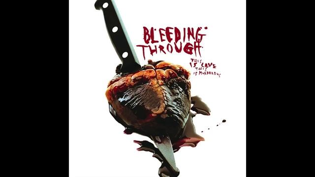 Bleeding Through - This Is Love, This Is Murderous [Full Album] смотреть онлайн