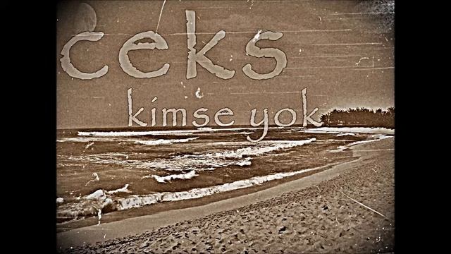 Ceks - Kimse Yok