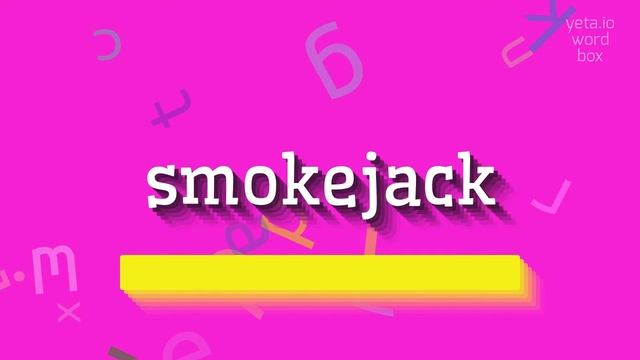 SMOKEJACK - HOW TO PRONOUNCE SMOKEJACK? #smokejack смотреть онлайн