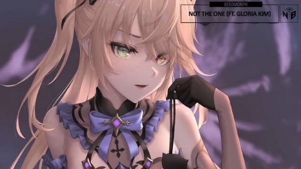 Besomorph _ Gloria Kim - Not The One