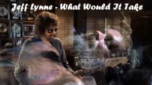 Jeff Lynne - What Would It Take (mix 2025)