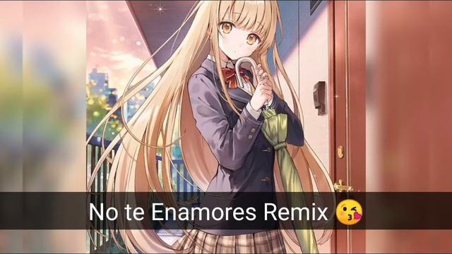 No Te Enamores Remix ~ Milly, Farruko, Jay Wheeler, Nio Garcia & Amenazzy ~ Nightcore смотреть онлайн