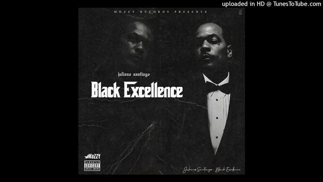 Mozzy presents Juliano Santiago - Black Excellence prod. Whiterocks смотреть онлайн
