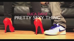 Pretty Sexy Thing - Luca Dayz
